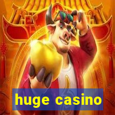 huge casino