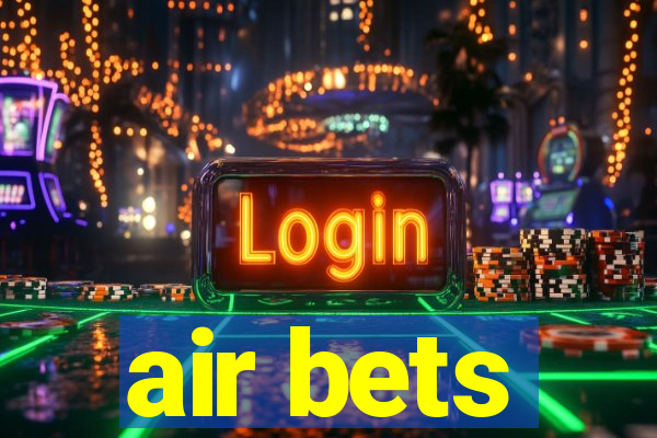 air bets