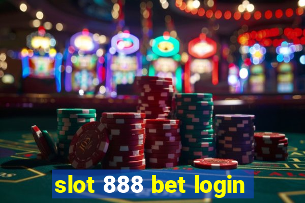 slot 888 bet login