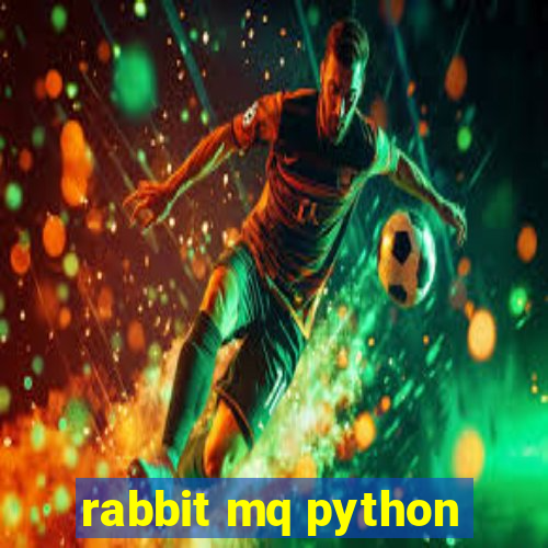 rabbit mq python