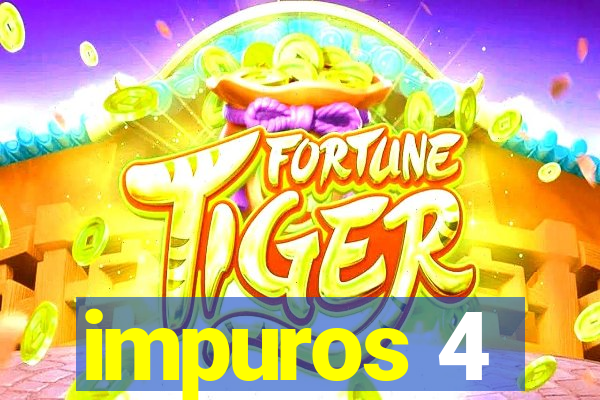 impuros 4