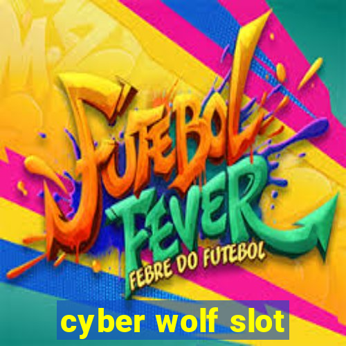 cyber wolf slot