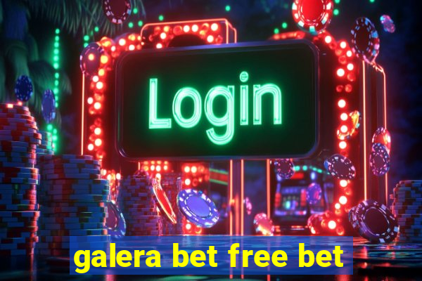 galera bet free bet