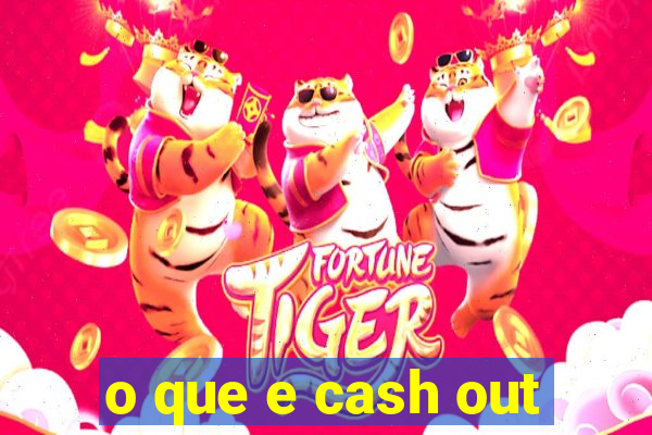 o que e cash out