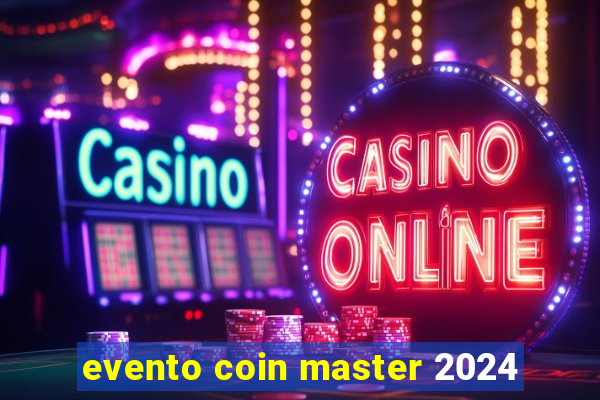 evento coin master 2024