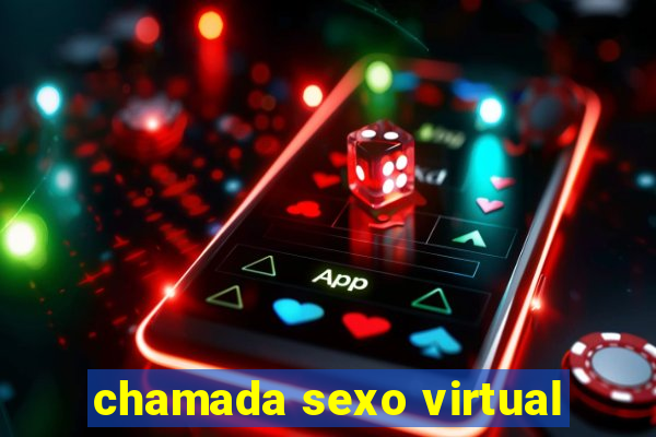 chamada sexo virtual