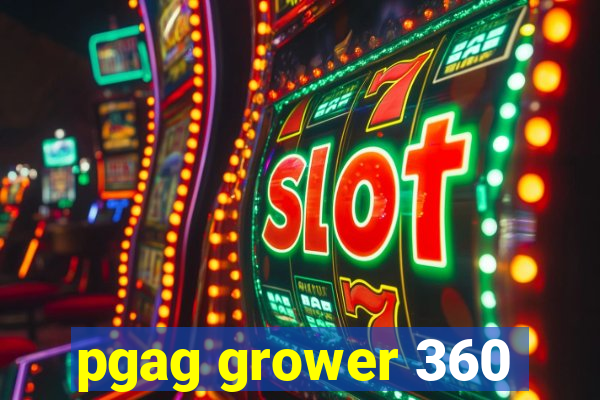 pgag grower 360