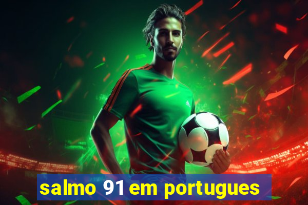 salmo 91 em portugues