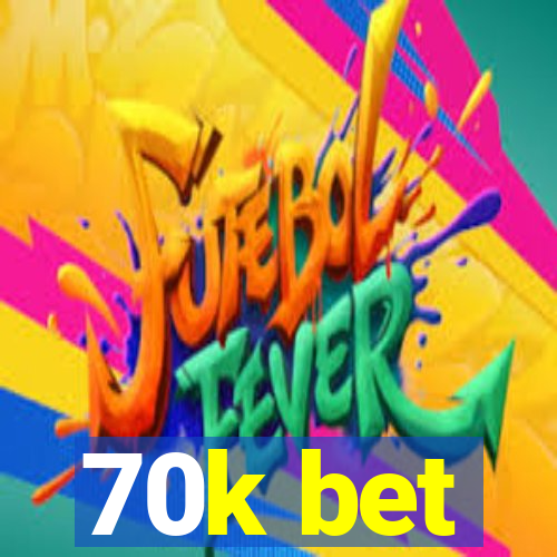 70k bet