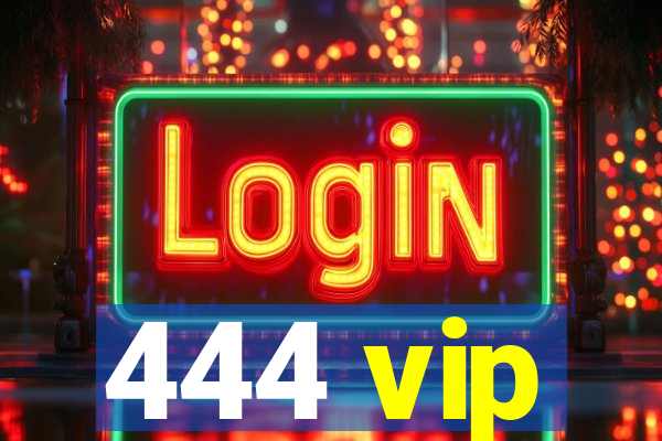 444 vip