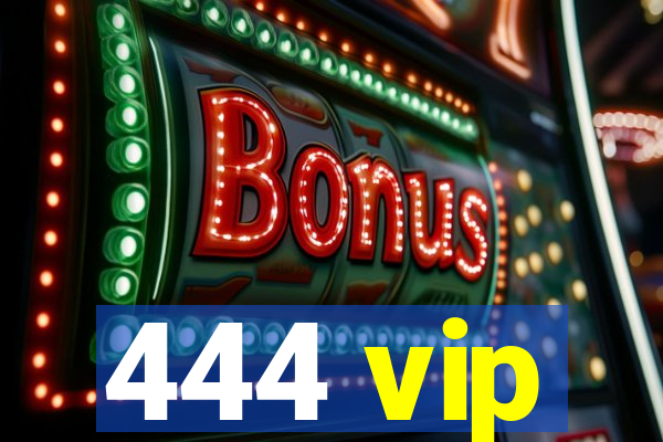 444 vip