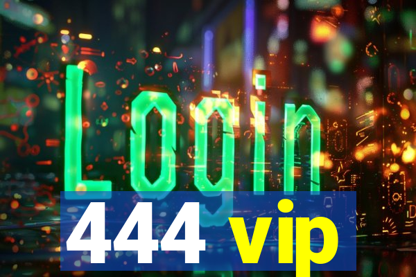 444 vip