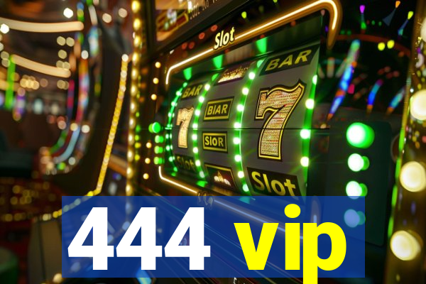 444 vip