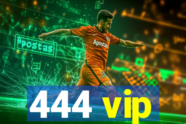 444 vip