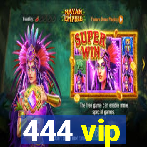 444 vip