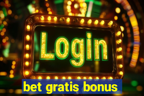 bet gratis bonus