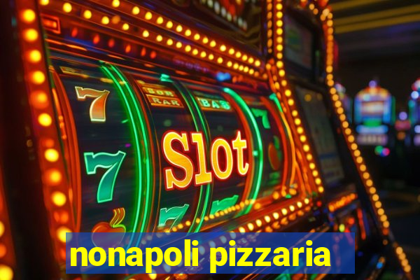 nonapoli pizzaria