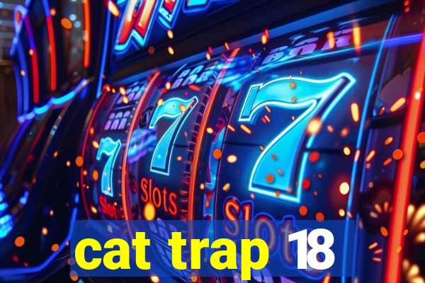 cat trap 18