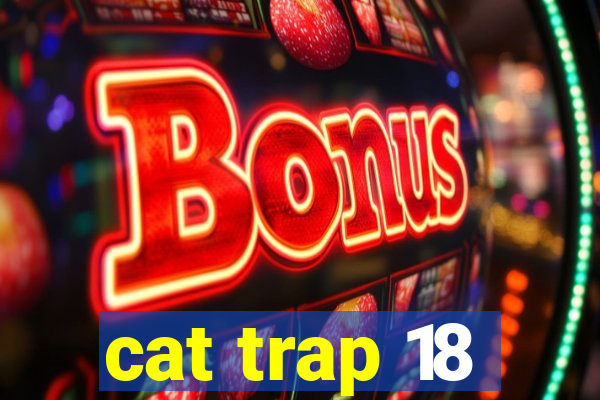 cat trap 18