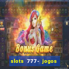 slots 777- jogos de cassino