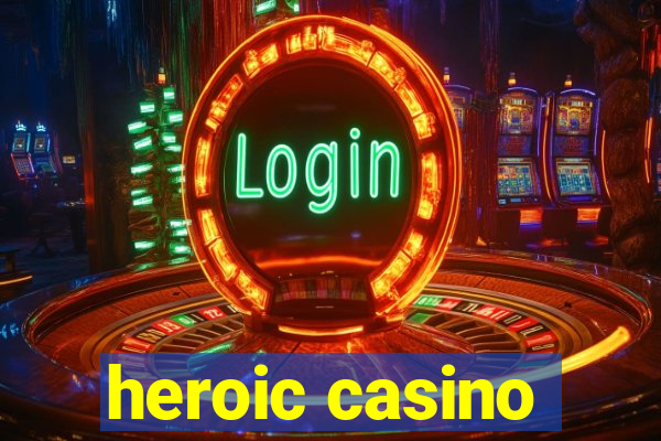 heroic casino