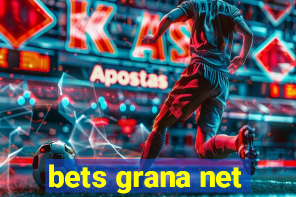 bets grana net