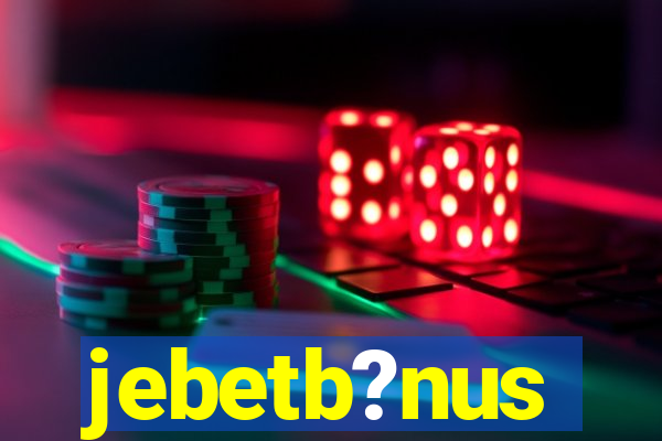 jebetb?nus