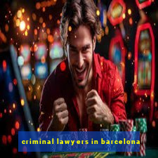 criminal lawyers in barcelona