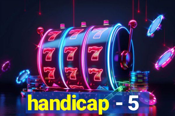 handicap - 5