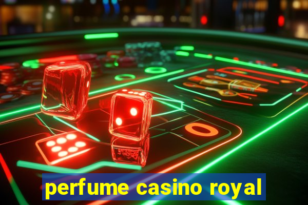 perfume casino royal