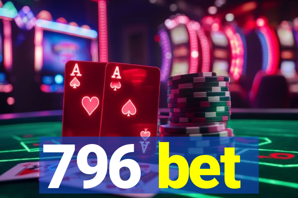 796 bet