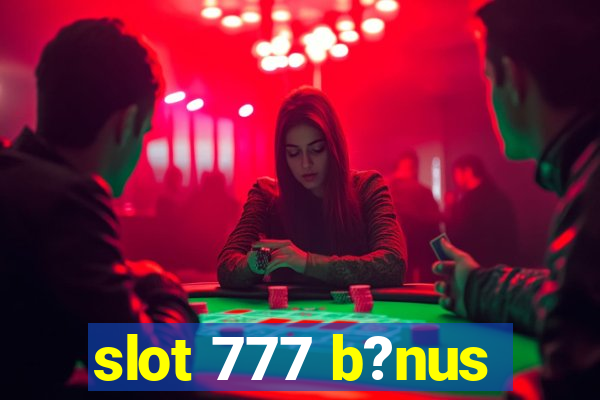 slot 777 b?nus