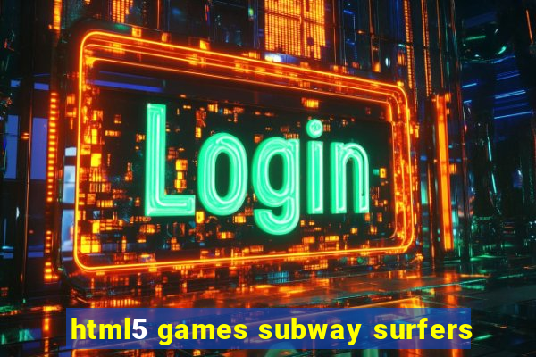 html5 games subway surfers