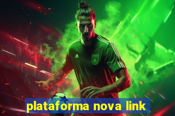 plataforma nova link