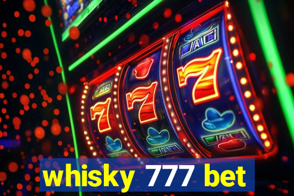 whisky 777 bet