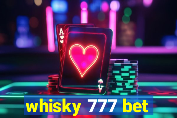 whisky 777 bet