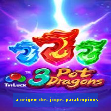 a origem dos jogos paralimpicos