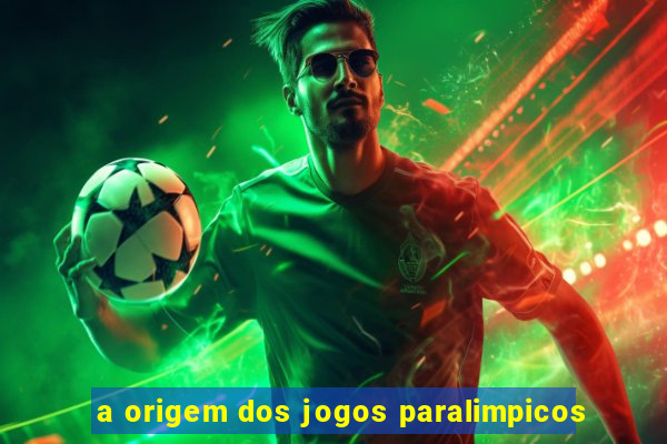 a origem dos jogos paralimpicos