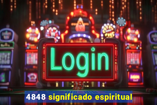 4848 significado espiritual