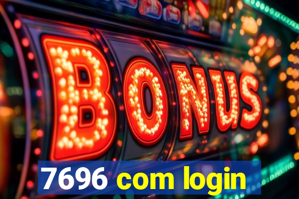 7696 com login