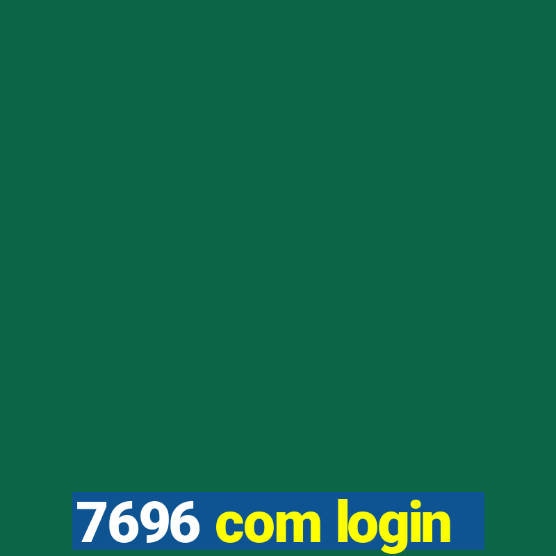 7696 com login