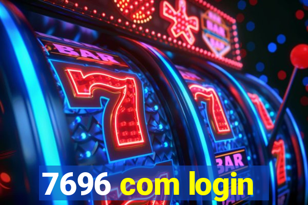 7696 com login