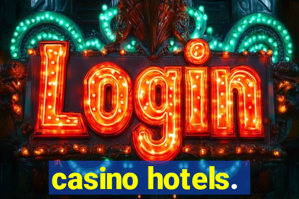 casino hotels.