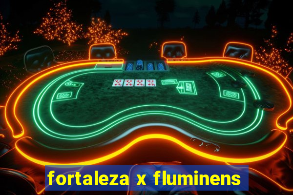 fortaleza x fluminens