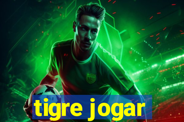 tigre jogar