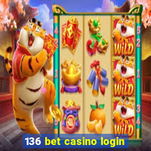 136 bet casino login