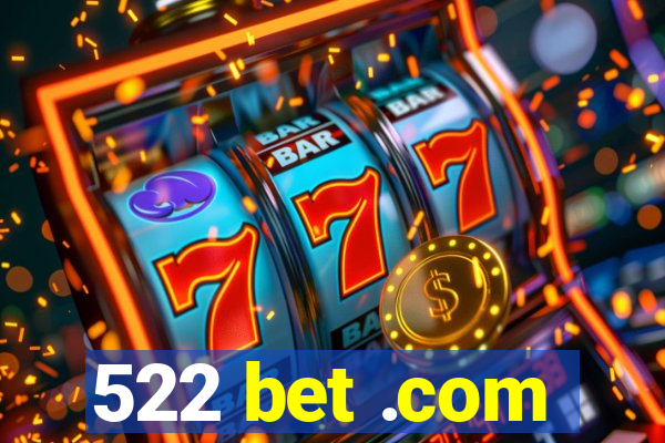 522 bet .com