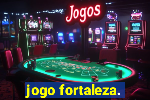 jogo fortaleza.