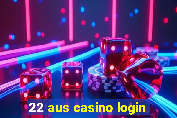 22 aus casino login