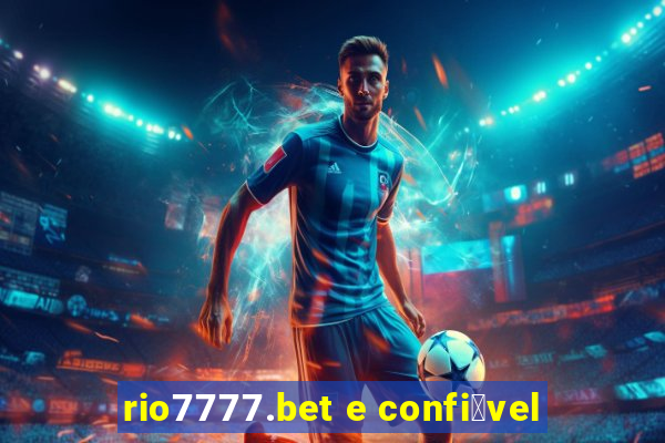 rio7777.bet e confi谩vel